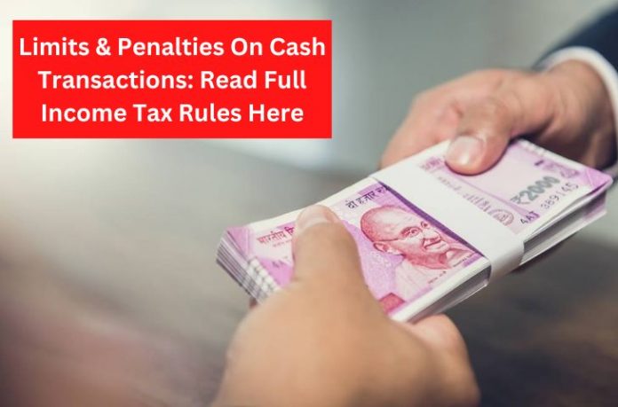 Limits & Penalties On Cash Transactions: Read Full Income Tax Rules Here
