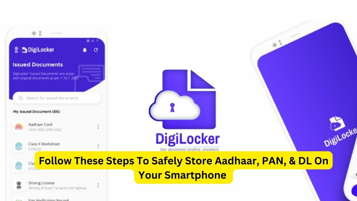 Follow These Steps To Safely Store Aadhaar, PAN, & DL On Your Smartphone