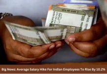 Big News: Average Salary Hike For Indian Employees To Rise By 10.2%