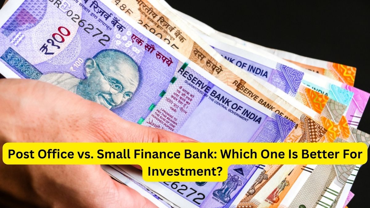 Post Office vs. Small Finance Bank: Which One Is Better For Investment?