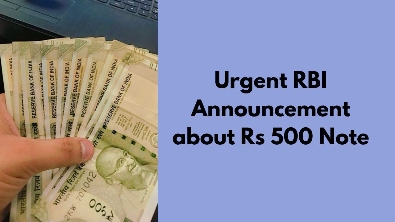 Urgent RBI Announcement about Rs 500 Note